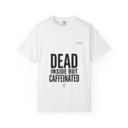Dead Inside But Caffeinated Tee