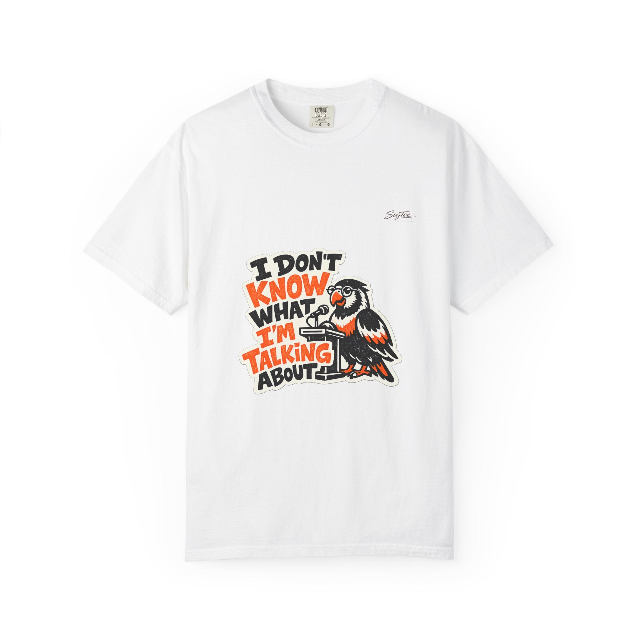 I Don't Know What I'm Talking About Parrot T-Shirt