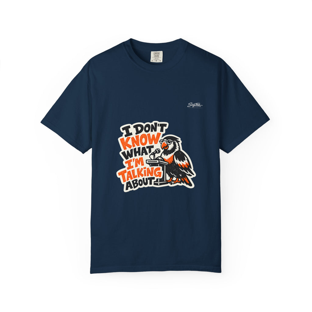 I Don't Know What I'm Talking About Parrot T-Shirt