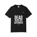 Dead Inside But Caffeinated Tee