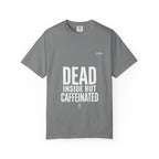 Dead Inside But Caffeinated Tee