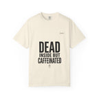 Dead Inside But Caffeinated Tee
