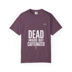 Dead Inside But Caffeinated Tee