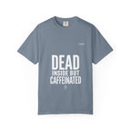 Dead Inside But Caffeinated Tee